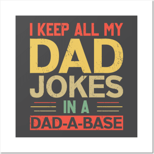 I KEEP ALL MY DAD JOKES IN A DAD-A-BASE Posters and Art